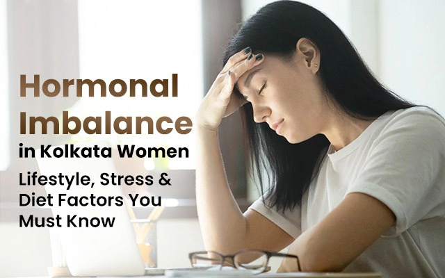 Hormonal Imbalance in Women: Lifestyle, Stress & Diet Factors You Must Know
